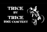 Trick by Trick - BMX контест Trick by Trick - BMX контест